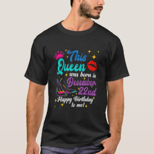 Queen Was Born in December 22nd Happy Birthday to T-Shirt