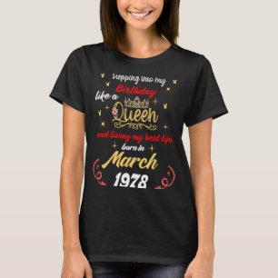 Queen Was Born in March 1978 Stepping into my birt T-Shirt