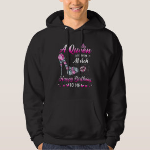 Queen Was Born In March Cute Funny Happy Birthday Hoodie
