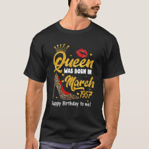 Queen Was Born In March Happy Birthday 1957 Leopar T-Shirt