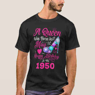 Queen Was Born In May 1950 Girl Women 71 Years Bir T-Shirt