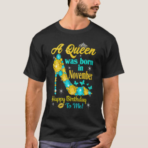 Queen Was Born In November Funny Birthday Women Qu T-Shirt
