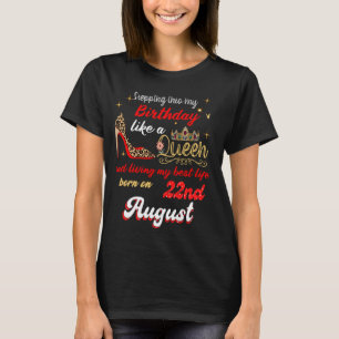 Queen Was born on August 22 Stepping into my birth T-Shirt