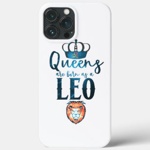 Queens are born as a LEO Zodiac Sign July August iPhone 13 Pro Max Case
