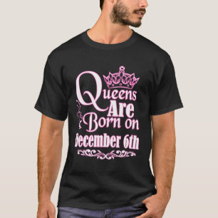 Queens Are Born December 6Th Capricorn Sagittarius T-Shirt