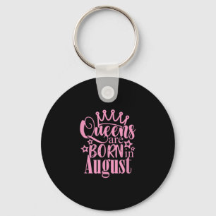 Queens Are Born in August Birthday Party Gift Keychain
