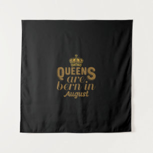 Queens Are Born In August Girl Leo Birthday Month Tapestry