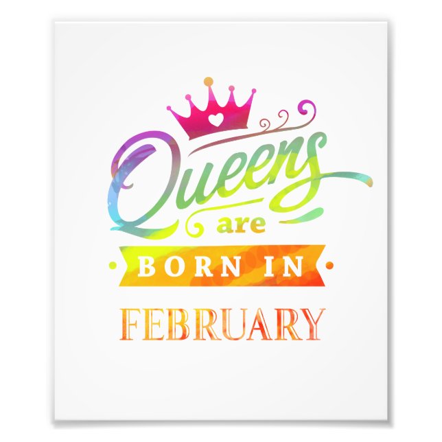 Queens are born in February Birthday Gift Photo Print (Front)
