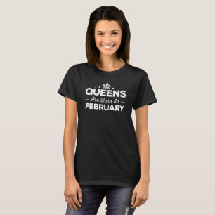 Queens Are Born In February T-Shirt