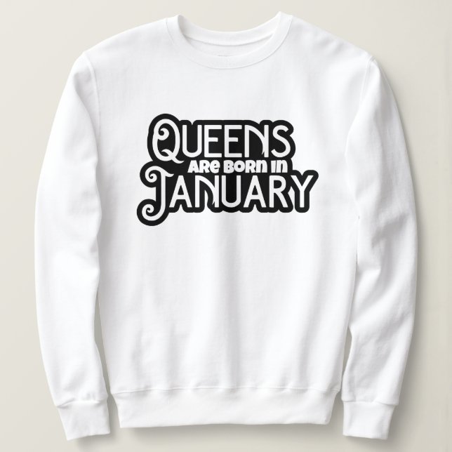 Queens are Born In January Sweatshirt (Design Front)