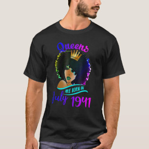 Queens Are Born In July 1941 81st Birthday For Wom T-Shirt