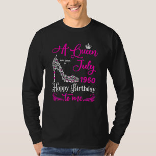 Queens Are Born In July 1960 62nd Birthday For Gir T-Shirt