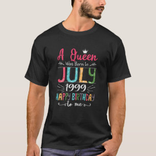 Queens are born in July 1999 24th Birthday For Gir T-Shirt