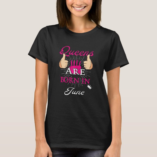 Queens Are Born In June Birthday 2 T-Shirt (Front)