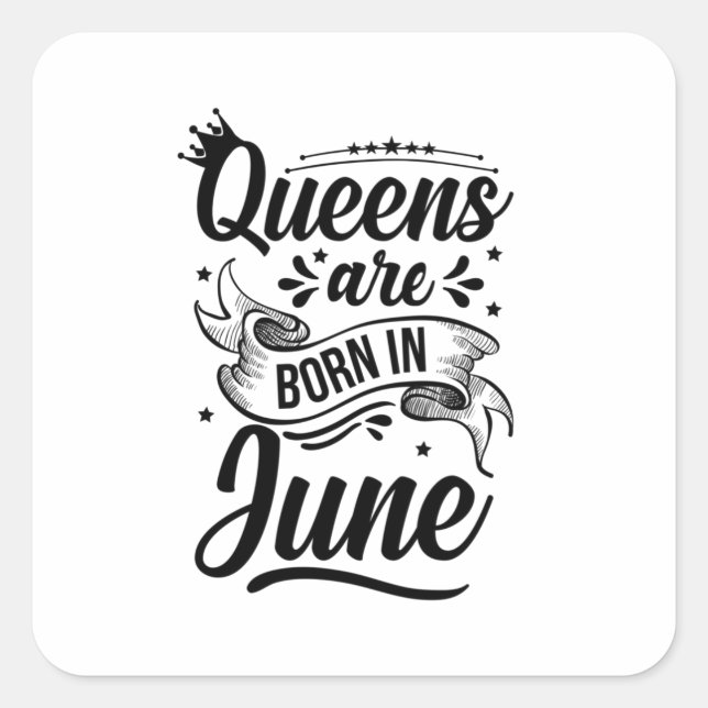 Queens Are Born In June Square Sticker (Front)