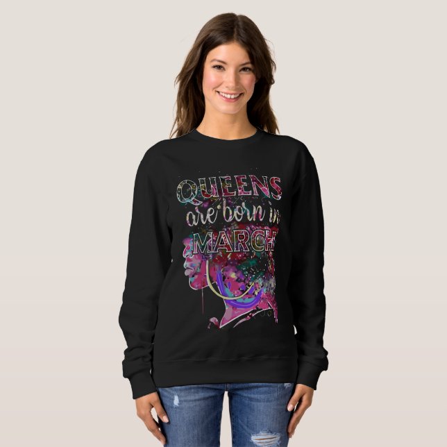 Queens are born in march sweatshirt (Front Full)