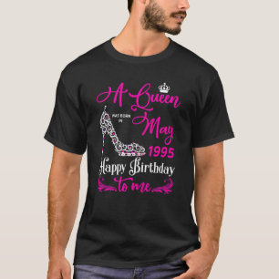 Queens Are Born In May 1995 27th Birthday For Girl T-Shirt
