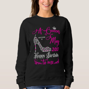 Queens Are Born In May 2007 15th Birthday For Girl Sweatshirt