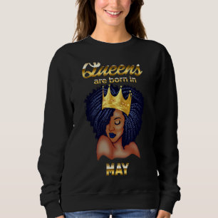 Queens Are Born In May Birthday For Black Women Sweatshirt