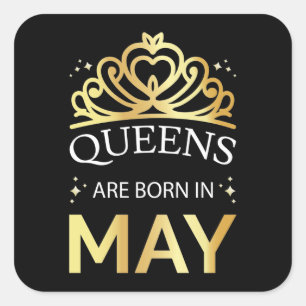 Queens Are Born In May I Square Sticker
