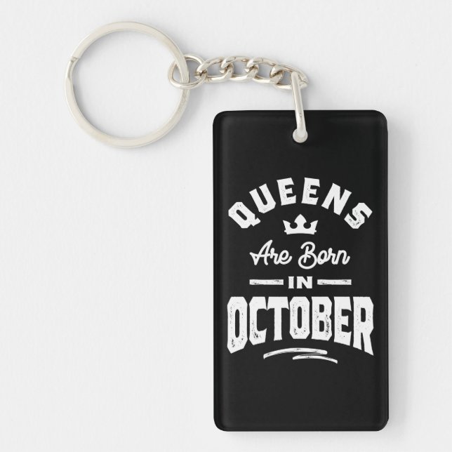 Queens Are Born In October Birthday Gift Women Gir Keychain (Front)