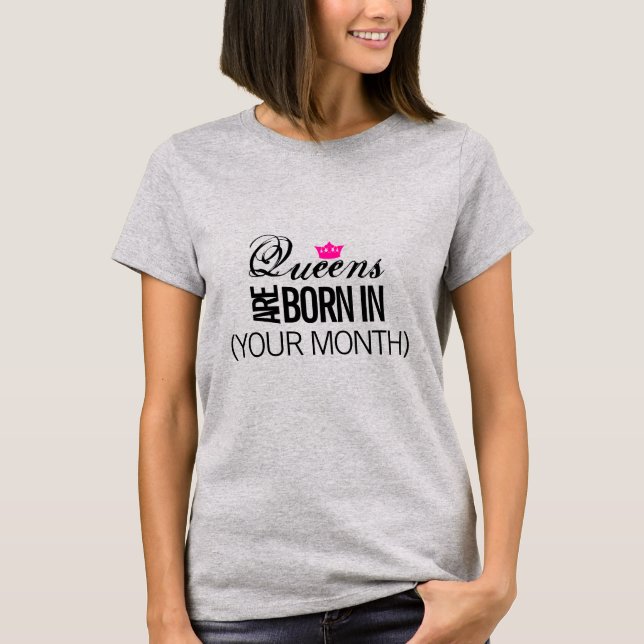 Queens are born in... T-Shirt (Front)