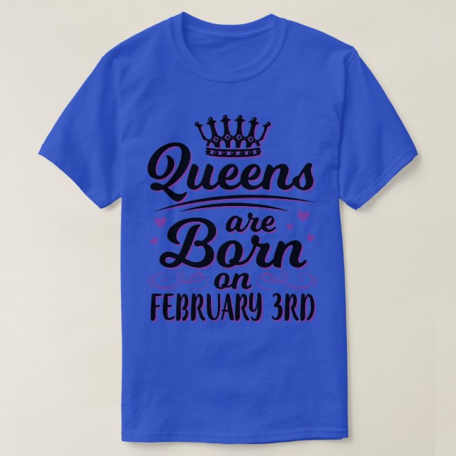 Queens Are Born On February 3rd Happy My Birthday  T-Shirt (Design Front)