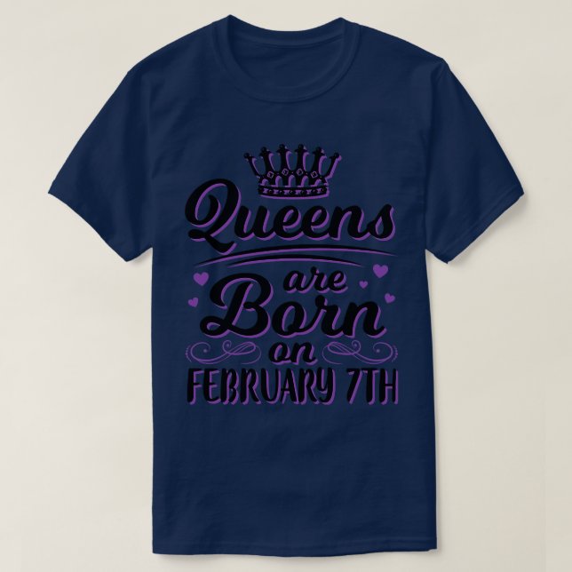 Queens Are Born On February 7th Happy My Birthday  T-Shirt (Design Front)