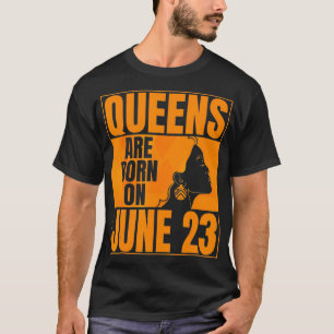 Queens Are Born on June 23rd Bday Print June 23 Bi T-Shirt
