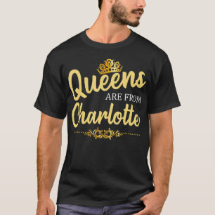 Queens Are From CHARLOTTE NC NORTH CAROLINA Funny T-Shirt