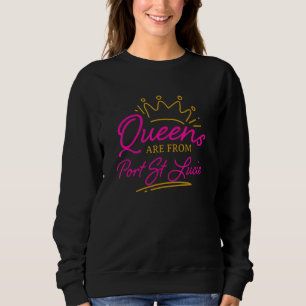 Queens Are From Port St Lucie Resident Florida Fl Sweatshirt