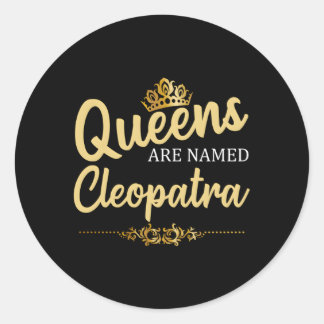 Queens Are Named Cleopatra Personalized Classic Round Sticker