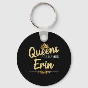 Queens Are Named Erin Personalized Funny Birthday  Keychain