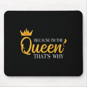 Queens Attitude Diva Funny Because I'm The Queen T Mouse Pad