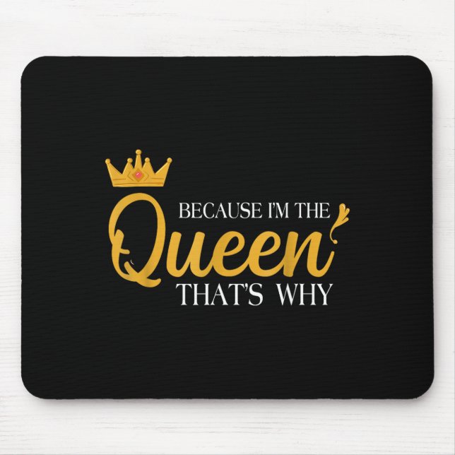 Queens Attitude Diva Funny Because I'm The Queen T Mouse Pad (Front)