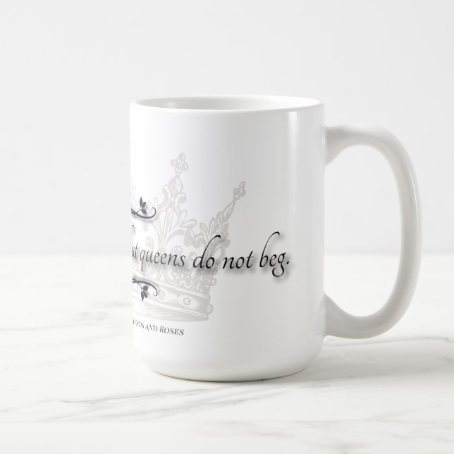 "Queens Don't Beg" Quote Mug (Right)