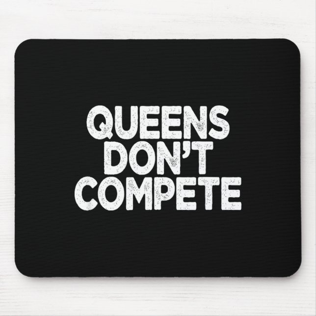 Queens Don't Compete  Mouse Pad (Front)