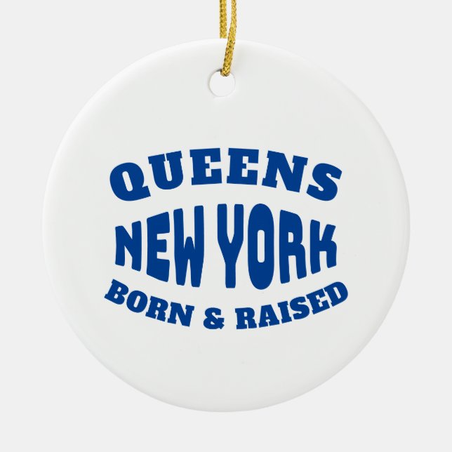Queens New York Born and Raised Ceramic Ornament (Front)