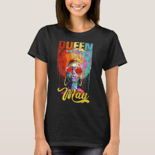 Queens Was Born In May Birthday For Black Queen Af T-Shirt