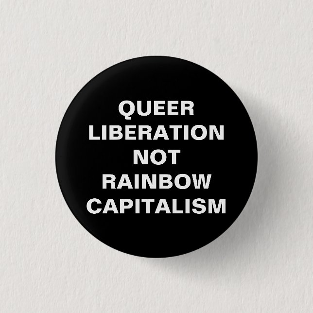 queer liberation not rainbow capitalism 1 inch round button (Front)