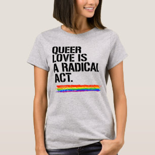 QUEER LOVE IS A RADICAL ACT T-Shirt
