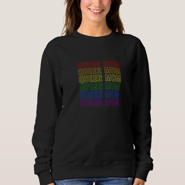 Queer Mom Lgbt Nonbinary Pride Gender Neutral Prid Sweatshirt (Front)