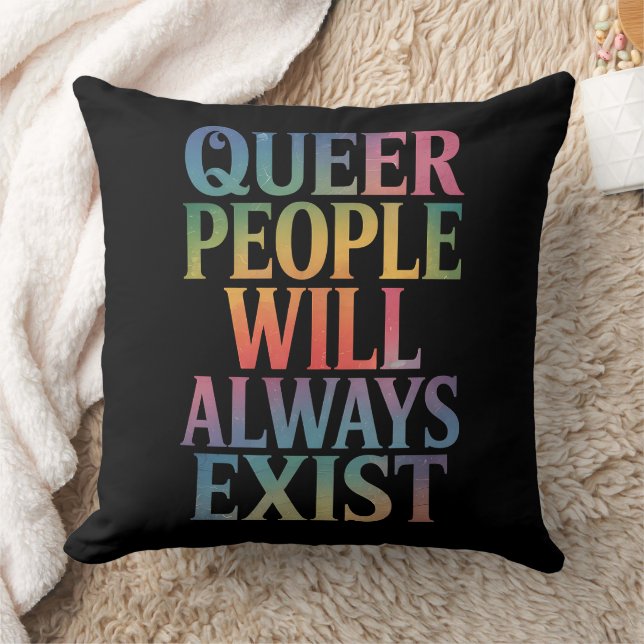 Queer People Will Always Exist Ally LGBTQIA Pride Throw Pillow (Blanket)