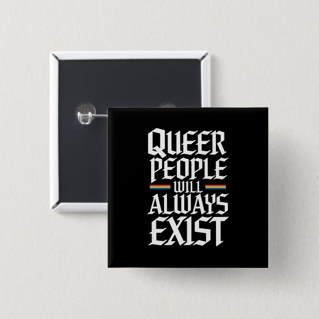 Queer Pride Pride Queer People Will Always Exist  2 Inch Square Button (Front & Back)
