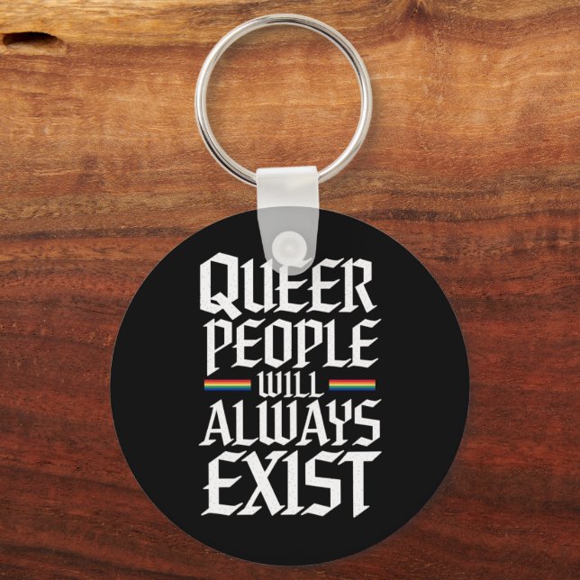Queer Pride Pride Queer People Will Always Exist  Keychain (Front)