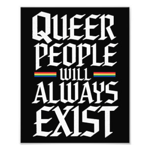 Queer Pride Pride Queer People Will Always Exist  Photo Print