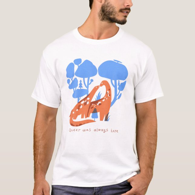 Queer Was Always Here Dinosaur LGBT Gay T-Shirt (Front)