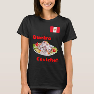 Queiro - Peruvian Ceviche Peruano ~ Peru T-Shirt