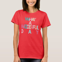 Quel merveilleux T-shirt de jour