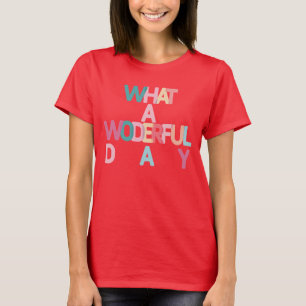 Quel merveilleux T-shirt de jour